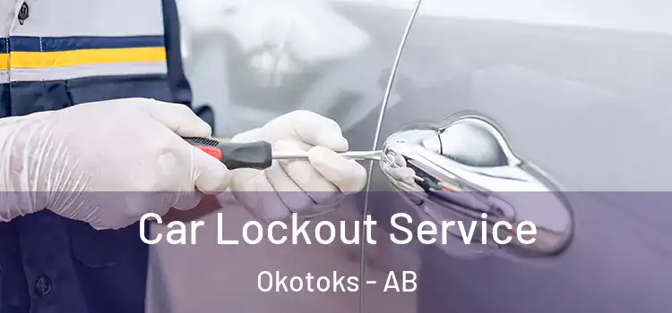  Car Lockout Service Okotoks - AB