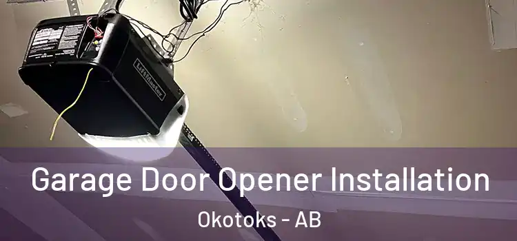  Garage Door Opener Installation Okotoks - AB